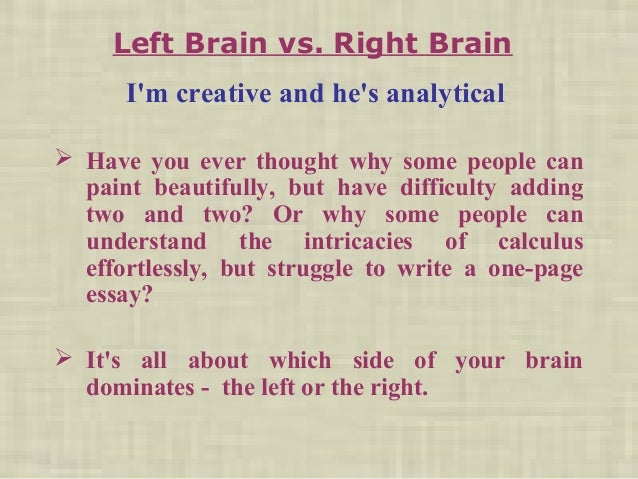 About Environment Essay Right Brain Vs Left Brain Glory Movie Essay also Essays On Math The Left Brain Vs The Right Brain Essay Argumental Essay