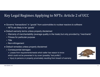 www.dlapiper.com 14
Key Legal Regimes Applying to NFTs: Article 2 of UCC
● Governs “transactions” in “goods” from automobi...