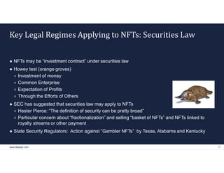 www.dlapiper.com 17
Key Legal Regimes Applying to NFTs: Securities Law
● NFTs may be “investment contract” under securitie...