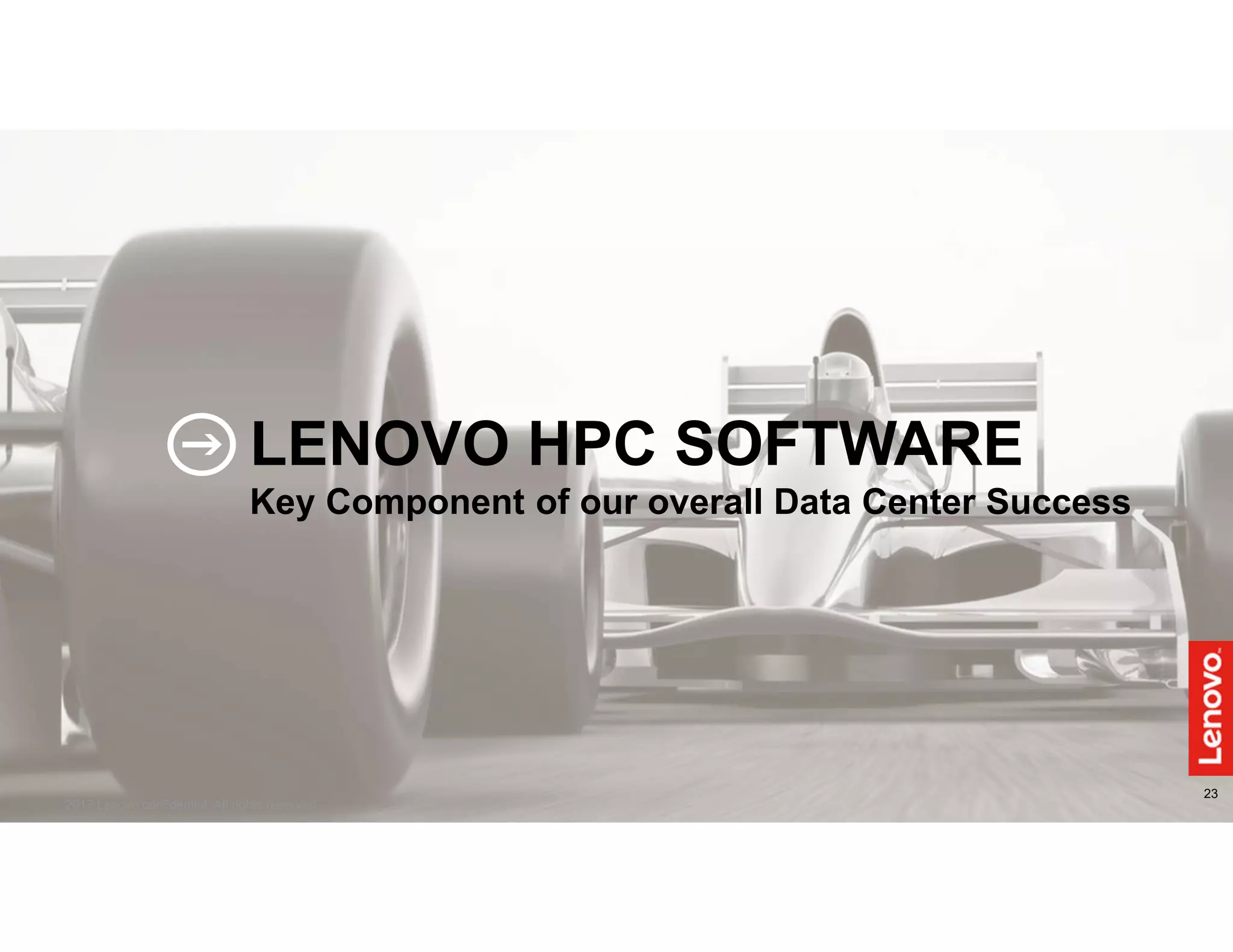 2323
2017 Lenovo confidential. All rights reserved.
LENOVO HPC SOFTWARE
Key Component of our overall Data Center Success
 