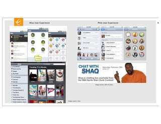 Miso User Experience                             Philo User Experience       Miso




                                             image sources: philo & itunes




                       images source: miso
 