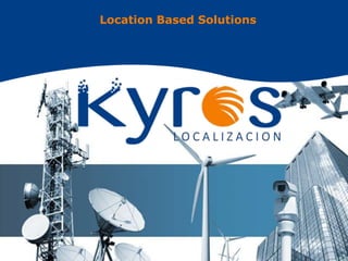 Location Based Solutions
 