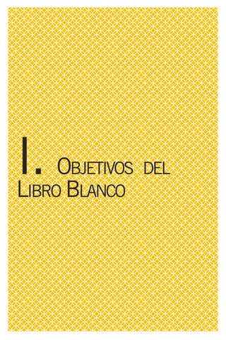 I. OBJETIVOS   DEL   LIBRO BLANCO


IAB Spain, Asociación que repre-        Para el desarrollo del presente Li-
senta a má...