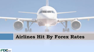 Airlines Hit By Forex Rates
 