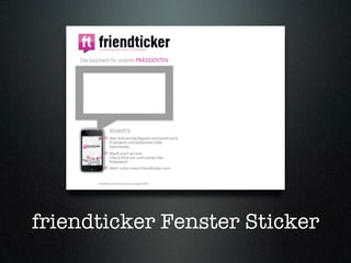 friendticker Fenster Sticker
 