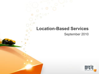 Location-Based Services
            September 2010
 