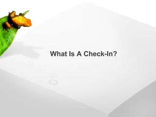 What Is A Check-In?
 