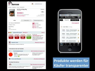 Produkte	
  werden	
  für	
  
Käufer	
  transparenter	
  
 