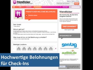 Hochwer%ge	
  Belohnungen	
  
für	
  Check-­‐Ins	
  
 