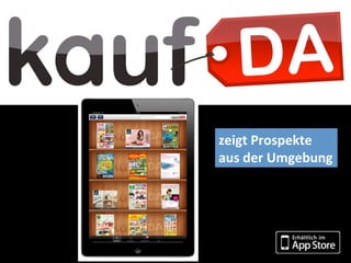 zeigt	
  Prospekte	
  	
  
aus	
  der	
  Umgebung	
  	
  
 