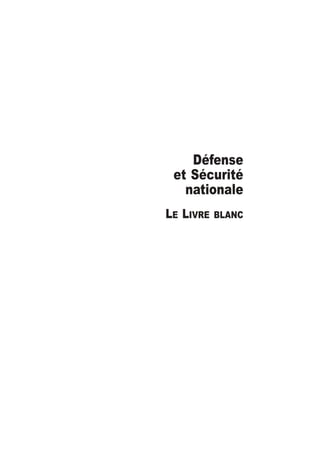 Défense
et Sécurité
nationale
LE LIVRE BLANC
 