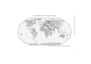 LASTRATÉGIEDESÉCURITÉNATIONALE77
Axe stratégique majeur : Atlantique-océan Indien
Présence actuelle sur la façade occidentale de l’Afrique.
 