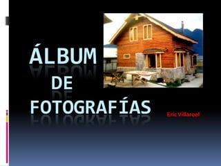 Álbum	defotografías Eric Villaroel 