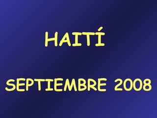 HAITÍ  SEPTIEMBRE 2008 