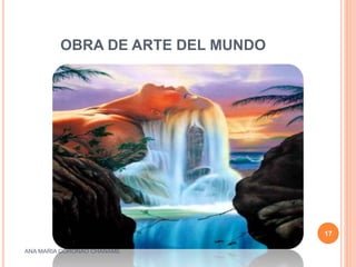 OBRA DE ARTE DEL MUNDO
ANA MARIA CORONAO CHANAME
17
 