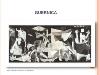 GUERNICA
ANA MARIA CORONAO CHANAME
7
 