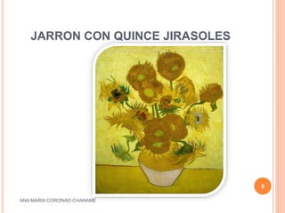JARRON CON QUINCE JIRASOLES
ANA MARIA CORONAO CHANAME
9
 