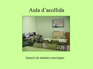 Aula d’acollida Atenció als alumnes nouvinguts  
