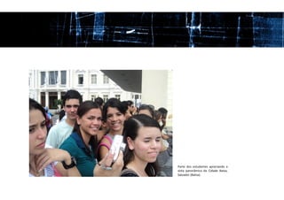Parte dos estudantes apreciando a
vista panorâmica da Cidade Baixa,
Salvador (Bahia).
 