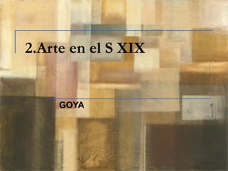 2.Arte en el S XIX GOYA 
