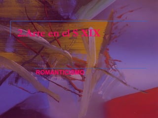 2.Arte en el S XIX ROMANTICISMO 