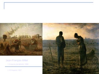4. Realismo 1.Cosecha del alforfón 1868 2. El Ángelus 1857 Jean-François Millet 