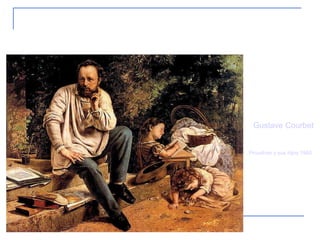 4. Realismo Proudhon y sus hijos 1865  Gustave Courbet 