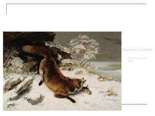 4. Realismo Gustave Courbet Zorro en la nieve 1860 