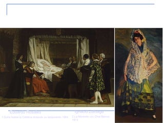 4. Realismo 1.Doña Isabel la Católica dictando su testamento 1864 Eduardo Rosales 2.La Morenita con Chal Blanco 1913 Ignacio Zuloaga 