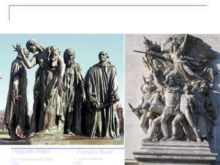 5. Escultura S.XIX 1.Los burgueses de Calais 1888 Auguste Rodin 2. La Marseillaise 1833 François Rude 