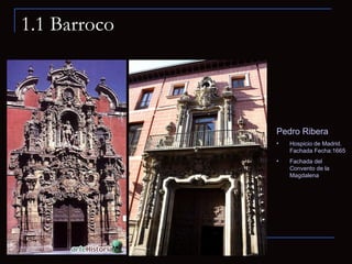 1.1 Barroco Pedro Ribera Hospicio de Madrid. Fachada Fecha:1665   Fachada del Convento de la Magdalena 