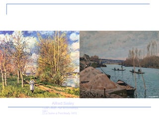 8. Impresionismo 2.La Seine à Port-Marly 1875 1.Les Petits Prés au printemps 1881 Alfred Sisley 