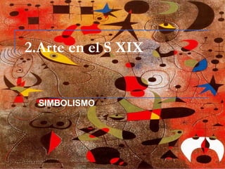 2.Arte en el S XIX SIMBOLISMO 