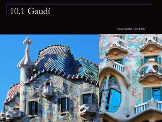 10.1 Gaudí Casa Batlló 1904-06 
