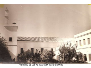 PRINCIPIO DE LOS 70- FACHADA  PATIO GRANDE