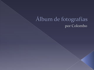 Álbum de fotografías por Colombo 