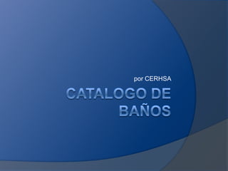 Catalogo De Baños por CERHSA 