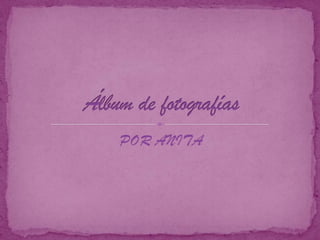 POR ANITA Álbum de fotografías 