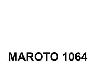 MAROTO 1064
 