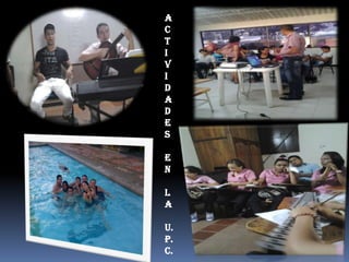 A
C
T
I
V
I
D
A
D
E
S

E
N

L
A

U.
P.
C.
 