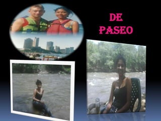 DE
PASEO
 