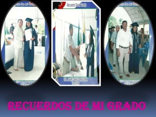 RECUERDOS DE MI GRADO
 