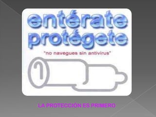 LA PROTECCIÒN ES PRIMERO
 