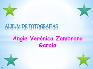 Angie Verónica Zambrano 
García 
 