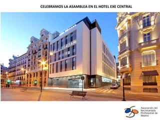 Álbum de fotografías
por Claudia
CELEBRAMOS LA ASAMBLEA EN EL HOTEL EXE CENTRAL
 