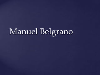 Manuel Belgrano
 
