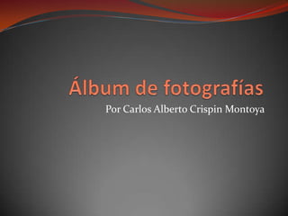 Por Carlos Alberto Crispin Montoya
 