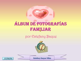 Álbum de Fotografías Familiar por Estefany Baque 