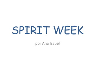 SPIRIT WEEK por Ana Isabel 