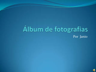 Álbum de fotografias Por  Janio 
